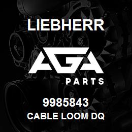 9985843 Liebherr CABLE LOOM DQ | AGA Parts