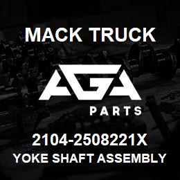 2104-2508221X Mack Truck YOKE SHAFT ASSEMBLY | AGA Parts