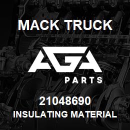 21048690 Mack Truck INSULATING MATERIAL | AGA Parts