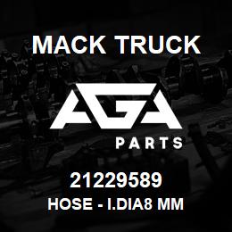 21229589 Mack Truck HOSE - I.DIA8 MM | AGA Parts