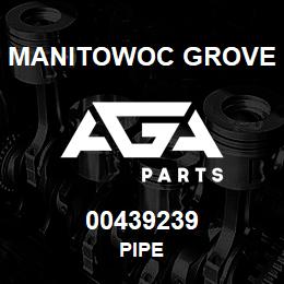 00439239 Manitowoc Grove PIPE | AGA Parts