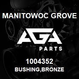 1004352 Manitowoc Grove BUSHING,BRONZE | AGA Parts
