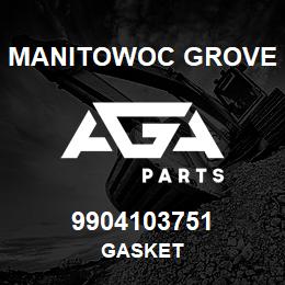 9904103751 Manitowoc Grove GASKET | AGA Parts