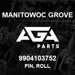 9904103752 Manitowoc Grove PIN, ROLL | AGA Parts