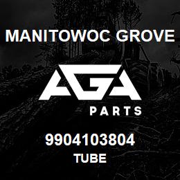 9904103804 Manitowoc Grove TUBE | AGA Parts