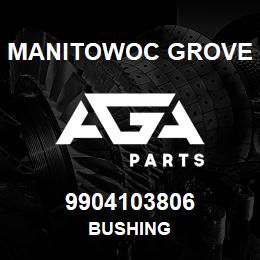 9904103806 Manitowoc Grove BUSHING | AGA Parts