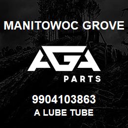 9904103863 Manitowoc Grove A LUBE TUBE | AGA Parts