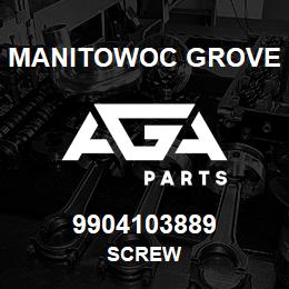 9904103889 Manitowoc Grove SCREW | AGA Parts