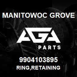 9904103895 Manitowoc Grove RING,RETAINING | AGA Parts