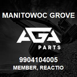 9904104005 Manitowoc Grove MEMBER, REACTIO | AGA Parts