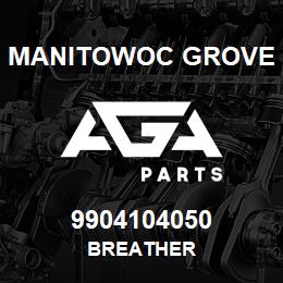 9904104050 Manitowoc Grove BREATHER | AGA Parts