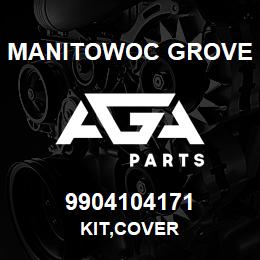 9904104171 Manitowoc Grove KIT,COVER | AGA Parts