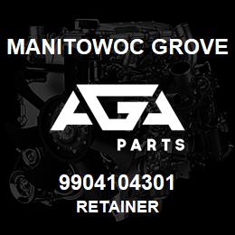 9904104301 Manitowoc Grove RETAINER | AGA Parts