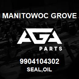 9904104302 Manitowoc Grove SEAL,OIL | AGA Parts