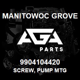 9904104420 Manitowoc Grove SCREW, PUMP MTG | AGA Parts