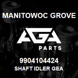 9904104424 Manitowoc Grove SHAFT IDLER GEA | AGA Parts