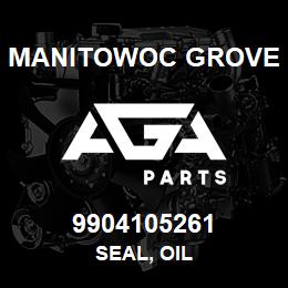 9904105261 Manitowoc Grove SEAL, OIL | AGA Parts