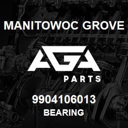 9904106013 Manitowoc Grove BEARING | AGA Parts