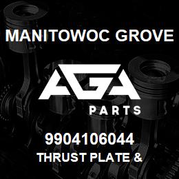 9904106044 Manitowoc Grove THRUST PLATE & | AGA Parts