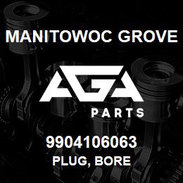 9904106063 Manitowoc Grove PLUG, BORE | AGA Parts