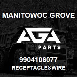 9904106077 Manitowoc Grove RECEPTACLE&WIRE | AGA Parts