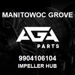 9904106104 Manitowoc Grove IMPELLER HUB | AGA Parts