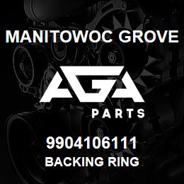 9904106111 Manitowoc Grove BACKING RING | AGA Parts