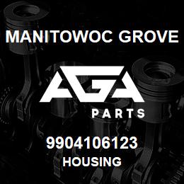 9904106123 Manitowoc Grove HOUSING | AGA Parts