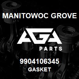 9904106345 Manitowoc Grove GASKET | AGA Parts