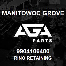 9904106400 Manitowoc Grove RING RETAINING | AGA Parts