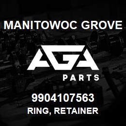 9904107563 Manitowoc Grove RING, RETAINER | AGA Parts