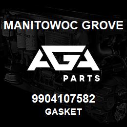 9904107582 Manitowoc Grove GASKET | AGA Parts