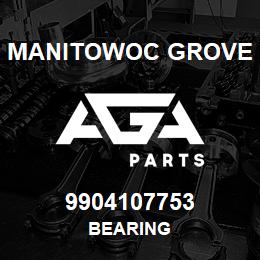 9904107753 Manitowoc Grove BEARING | AGA Parts