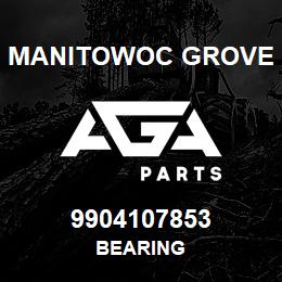 9904107853 Manitowoc Grove BEARING | AGA Parts