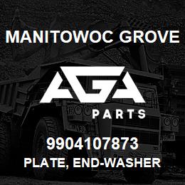 9904107873 Manitowoc Grove PLATE, END-WASHER | AGA Parts