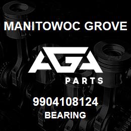 9904108124 Manitowoc Grove BEARING | AGA Parts