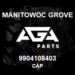 9904108403 Manitowoc Grove CAP | AGA Parts