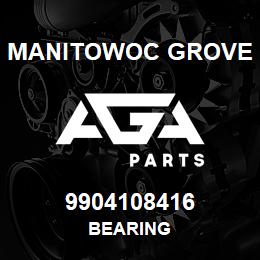 9904108416 Manitowoc Grove BEARING | AGA Parts