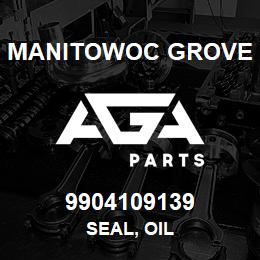 9904109139 Manitowoc Grove SEAL, OIL | AGA Parts