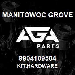 9904109504 Manitowoc Grove KIT,HARDWARE | AGA Parts