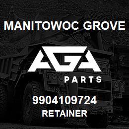 9904109724 Manitowoc Grove RETAINER | AGA Parts