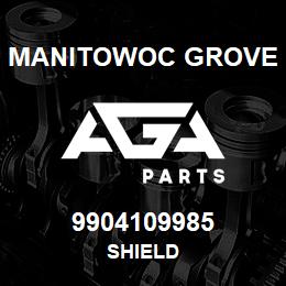 9904109985 Manitowoc Grove SHIELD | AGA Parts