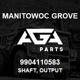 9904110583 Manitowoc Grove SHAFT, OUTPUT | AGA Parts