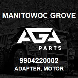 9904220002 Manitowoc Grove ADAPTER, MOTOR | AGA Parts