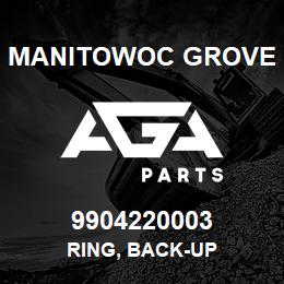 9904220003 Manitowoc Grove RING, BACK-UP | AGA Parts