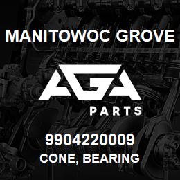 9904220009 Manitowoc Grove CONE, BEARING | AGA Parts