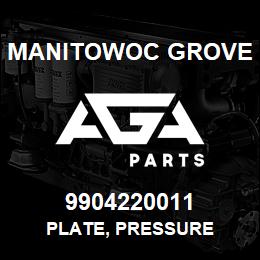 9904220011 Manitowoc Grove PLATE, PRESSURE | AGA Parts