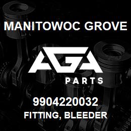 9904220032 Manitowoc Grove FITTING, BLEEDER | AGA Parts