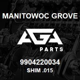 9904220034 Manitowoc Grove SHIM .015 | AGA Parts