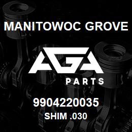 9904220035 Manitowoc Grove SHIM .030 | AGA Parts